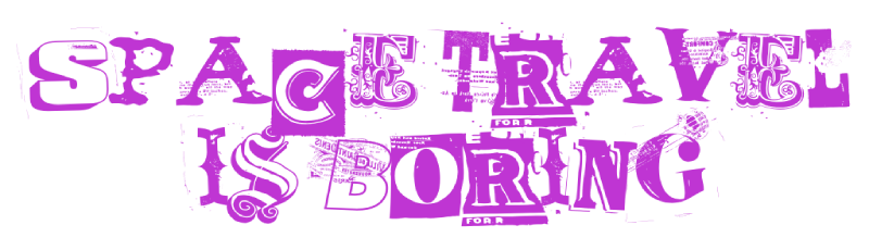 Space Travel Is Boring